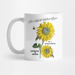 In a World Full of Roses be a Sunflower Shirt Mug